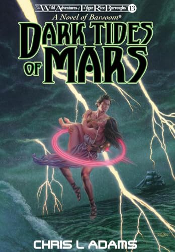 Dark Tides Of Mars: A Novel Of Barsoom (The Wild Adventures Of Edgar Rice Burroughs, Book 13)