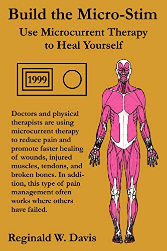 Build The Micro-Stim: Use Microcurrent Therapy To Heal Yourself