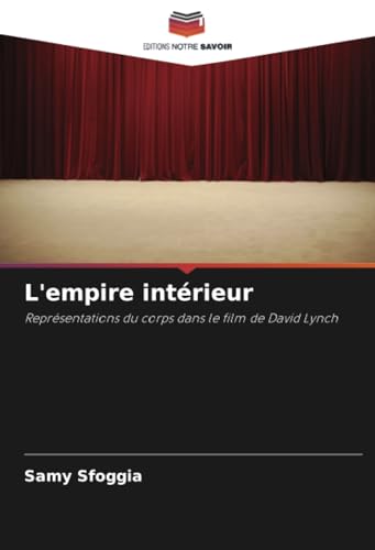 L'Empire Intérieur: Représentations Du Corps Dans Le Film De David Lynch