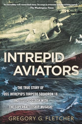 Intrepid Aviators: The American Flyers Who Sank Japan'S Greatest Battleship