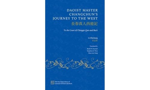 Daoist Master Changchun'S Journey To The West: To The Court Of Chinggis Qan And Back