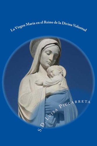 La Virgen María En El Reino De La Divina Voluntad: Libro De Cielo