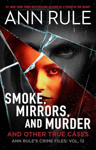 Smoke, Mirrors, And Murder: And Other True Cases: Volume 12