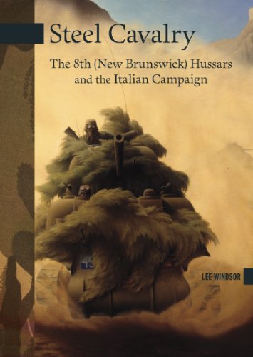 Steel Cavalry: The 8Th (New Brunswick) Hussars And The Italian Campaign