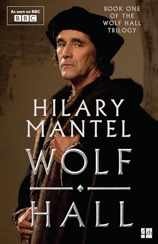 Wolf Hall: The Booker Prize-Winning And Bestselling First Novel In The Wolf Hall Trilogy, Now A Major Tv Series