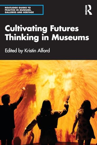 Cultivating Futures Thinking In Museums
