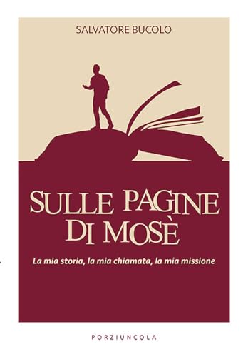 Sulle Pagine Di Mosè. La Mia Storia, La Mia Chiamata, La Mia Missione