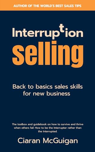 Interruption Selling: Back To Basics Sales Skills For New Business