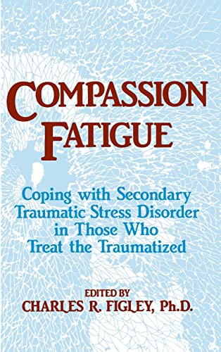 Compassion Fatigue: Coping With Secondary Traumatic Stress Disorder In Those Who Treat The Traumatized