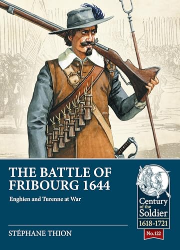 The Battle Of Fribourg 1644: Enghien And Turenne At War: 122