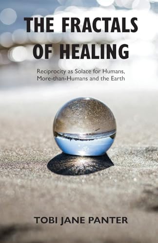 The Fractals Of Healing: Reciprocity As Solace For Humans, More-Than-Humans And The Earth