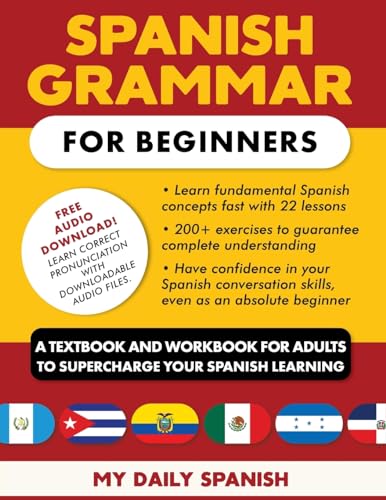 Spanish Grammar For Beginners: A Textbook And Workbook For Adults To Supercharge Your Spanish Learning