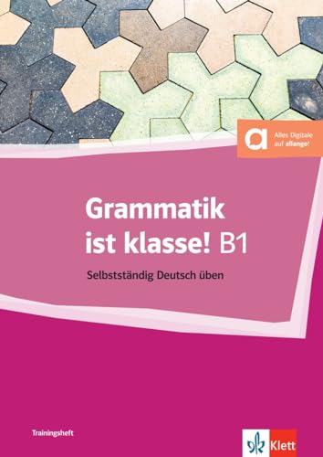 Grammatik Ist Klasse ! B1: Selbstständig Deutsch Üben