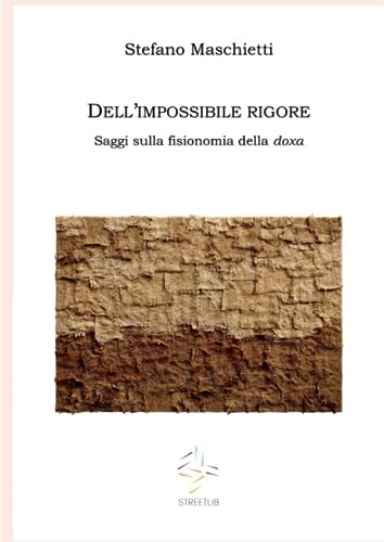Dell'Impossibile Rigore: Saggi Sulla Fisionomia Della Doxa