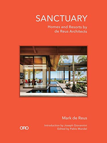 Sanctuary: Homes And Resorts By De Reus Architects