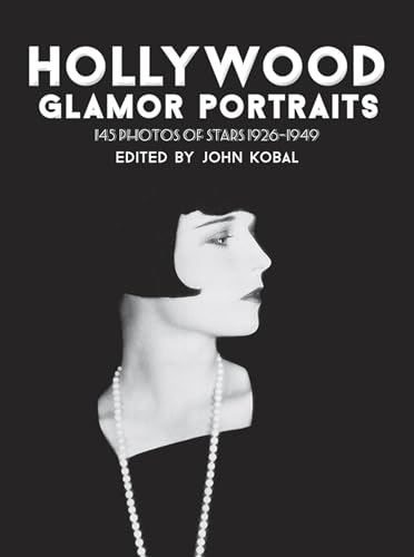 Hollywood Glamor Portraits: 145 Photos Of Stars, 1926-1949: 145 Portraits Of Stars, 1926-49