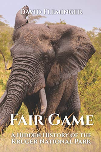 Fair Game: A Hidden History Of The Kruger National Park