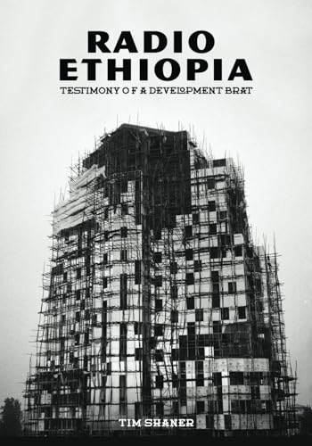 Radio Ethiopia: Testimony Of A Development Brat