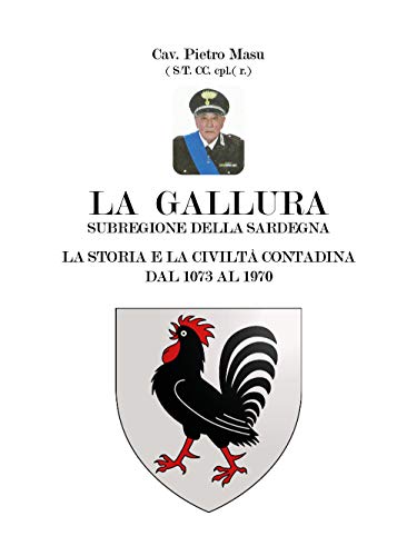 La Gallura. La Storia E La Civiltà Contadina Dal 1073 Al 1970