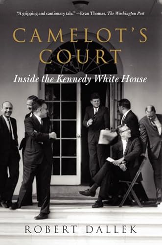 Camelot'S Court: Inside The Kennedy White House