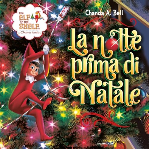 The Elf On The Shelf. La Notte Prima Di Natale. Ediz. A Colori
