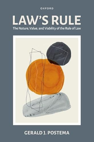 Law'S Rule: The Nature, Value, And Viability Of The Rule Of Law