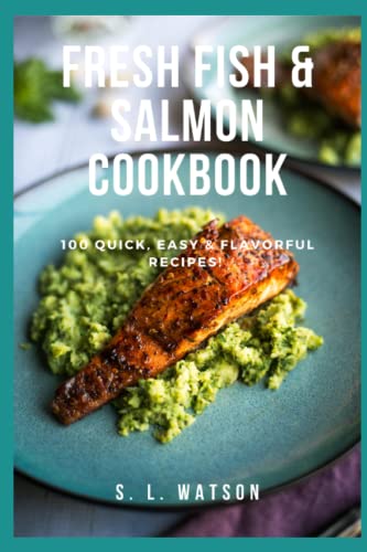 Fresh Fish & Salmon Cookbook: 100 Quick, Easy & Flavorful Recipes: 54