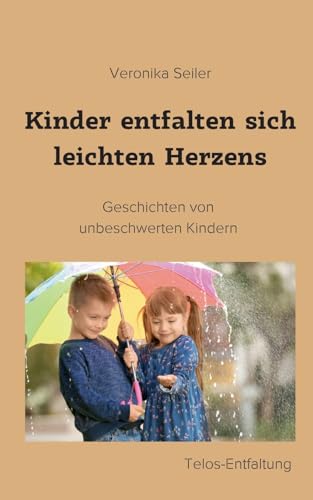 Kinder Entfalten Sich Leichten Herzens: Geschichten Von Unbeschwerten Kindern