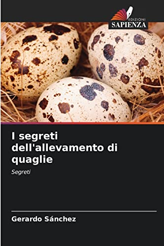 I Segreti Dell'Allevamento Di Quaglie: Segreti