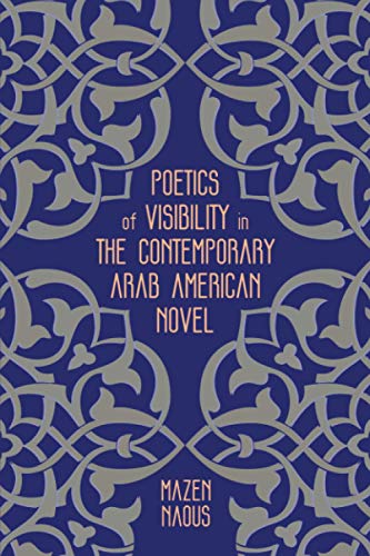 Poetics Of Visibility In The Contemporary Arab American Novel