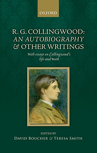 R. G. Collingwood: An Autobiography And Other Writings: With Essays On Collingwood'S Life And Work