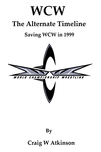 Wcw: The Atlernate Timeline: Saving Wcw In 1999