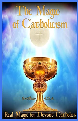 The Magic Of Catholicism: Real Magic For Devout Catholics
