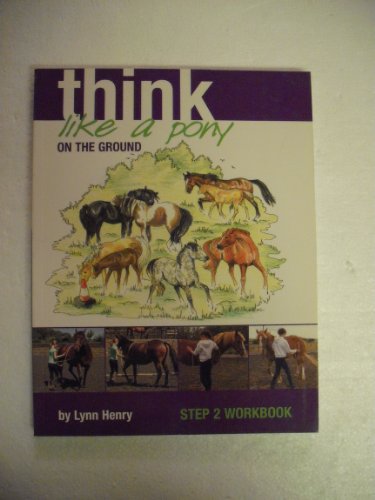 Think Like A Pony On The Ground: Step 2 Workbook