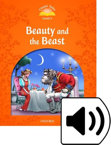 Classic Tales Second Edition: Level 5: Beauty And The Beast Audio Pack