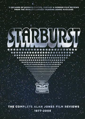 Starburst: The Complete Alan Jones Film Reviews 1977-2008