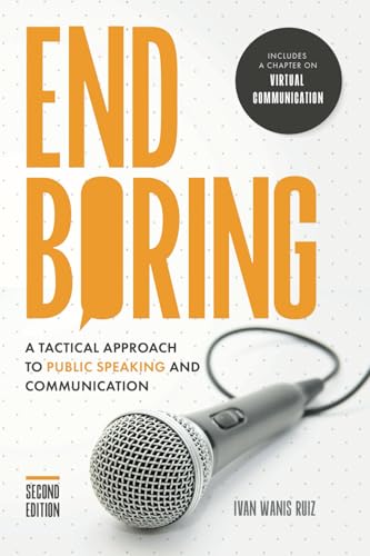 End Boring: A Tactical Approach To Public Speaking And Communication