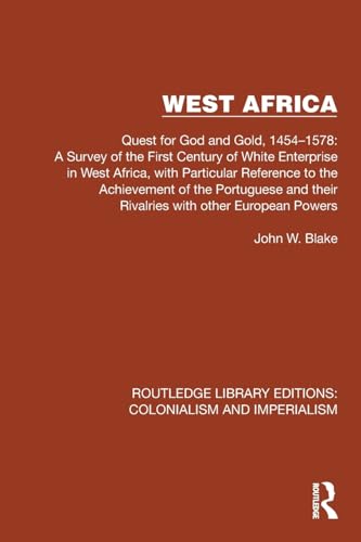 West Africa: Quest For God And Gold, 1454–1578: A Survey Of The First Century Of White Enterprise In West Africa, With Particular Reference To The ...