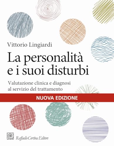 La Personalità E I Suoi Disturbi. Valutazione Clinica E Diagnosi Al Servizio Del Trattamento