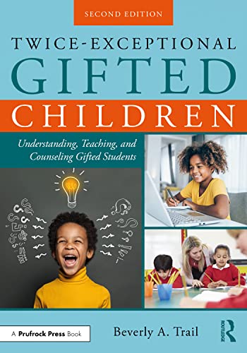 Twice-Exceptional Gifted Children: Understanding, Teaching, And Counseling Gifted Students