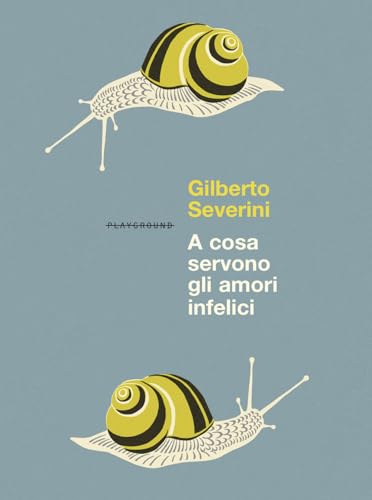 A Cosa Servono Gli Amori Infelici. Nuova Ediz.
