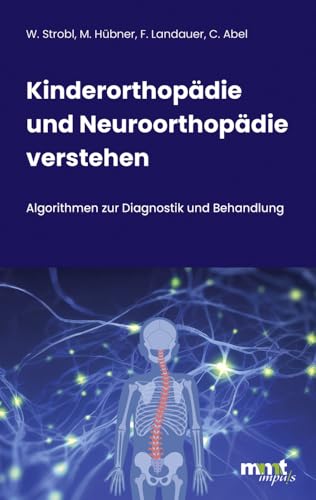 Kinderorthopädie Und Neuroorthopädie Verstehen: Algorithmen Zur Diagnostik Und Behandlung