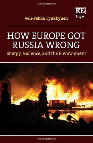 How Europe Got Russia Wrong: Energy, Violence, And The Environment