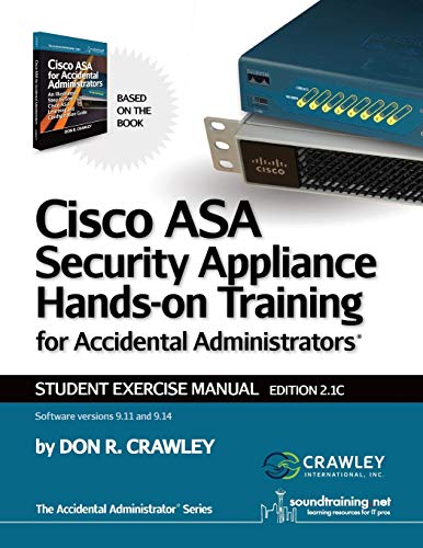 Cisco Asa Security Appliance Hands-On Training For Accidental Administrator: Student Exercise Manual