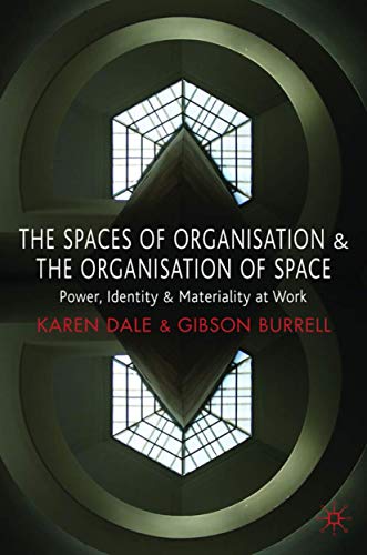 The Spaces Of Organisation And The Organisation Of Space: Power, Identity And Materiality At Work