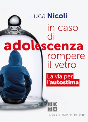 In Caso Di Adolescenza Rompere Il Vetro. La Via Per L'Autostima