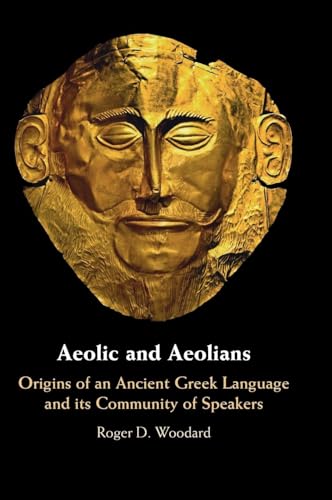 Aeolic And Aeolians: Origins Of An Ancient Greek Language And Its Community Of Speakers