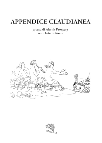 Appendice Claudianea. Testo Latino A Fronte