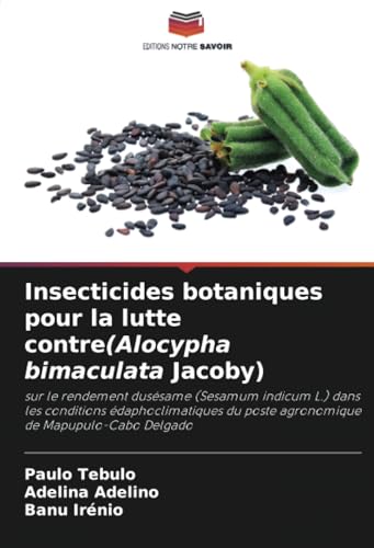 Insecticides Botaniques Pour La Lutte Contre(Alocypha Bimaculata Jacoby): Sur Le Rendement Dusésame (Sesamum Indicum L.) Dans Les Conditions ... Du Po
