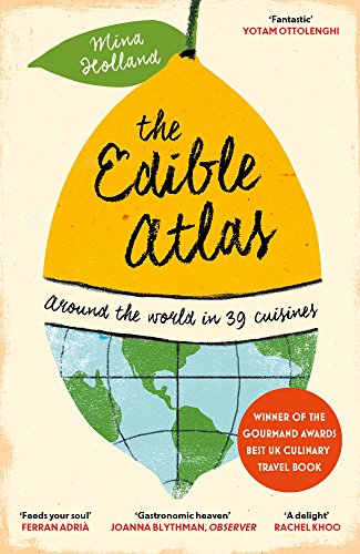 The Edible Atlas: Around The World In Thirty-Nine Cuisines
